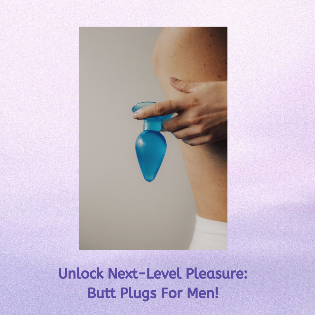 Unlock Next-Level Pleasure: A Guide to Butt Plugs for Men