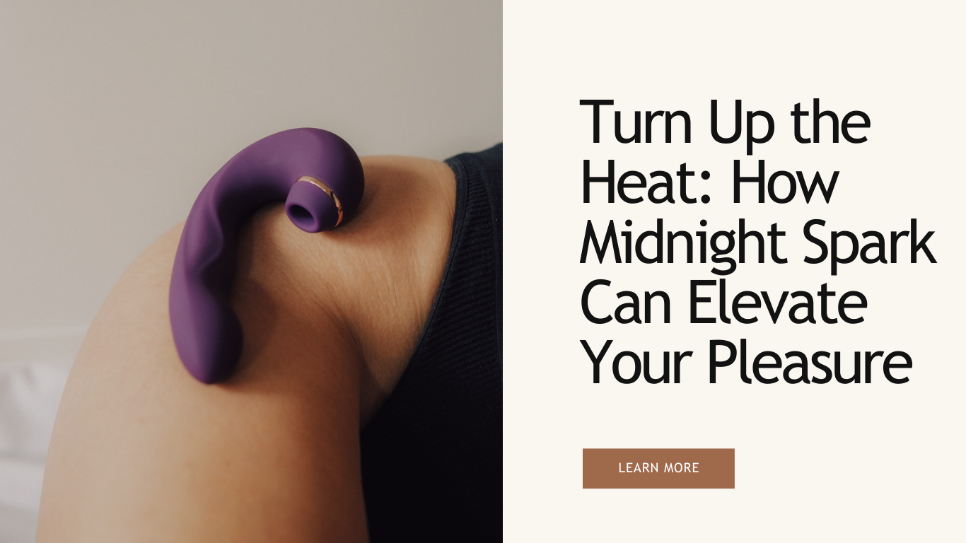 How Midnight Spark Can Elevate Your Pleasure